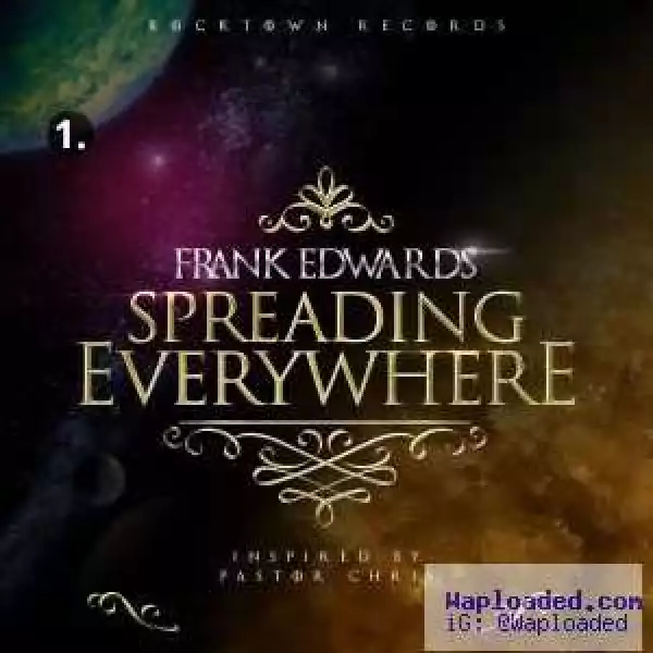 Frank Edwards - Spreading Everywhere